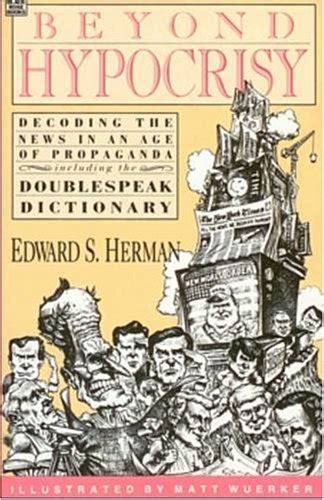 edward s herman fake news - Edward S. Herman, Beyond Hypocrisy: Decoding the News in an .